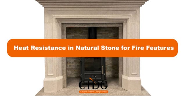 Heat Resistance in Natural Stone for Fire Features