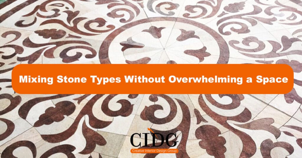 Mixing Stone Types Without Overwhelming a Space