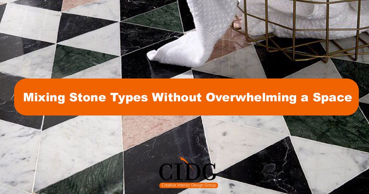 Mixing Stone Types Without Overwhelming a Space