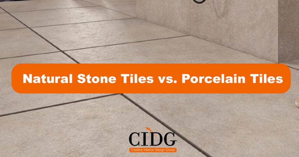 Natural Stone Tiles vs. Porcelain Tiles